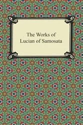 Book cover of The Works of Lucian of Samosata by Lucian