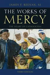 Book cover of The Works of Mercy (3rd ed.) by Keenan, SJ, James F.