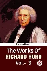 Book cover of The Works Of Richard Hurd Vol 3 by Richard Hurd