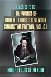 Book cover of The Works of Robert Louis Stevenson - Swanston Edition, Vol 1 by Robert Louis Stevenson