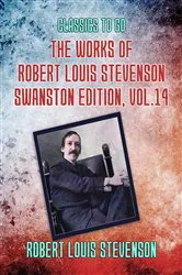 Book cover of The Works of Robert Louis Stevenson - Swanston Edition, Vol 14 by Robert Louis Stevenson