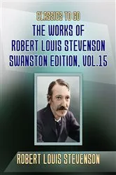Book cover of The Works of Robert Louis Stevenson - Swanston Edition, Vol 15 by Robert Louis Stevenson