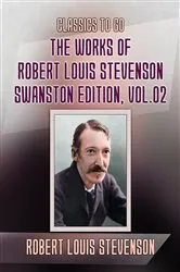 Book cover of The Works of Robert Louis Stevenson - Swanston Edition, Vol 2 by Robert Louis Stevenson