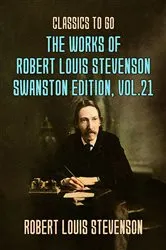 Book cover of The Works of Robert Louis Stevenson - Swanston Edition, Vol 21 by Robert Louis Stevenson