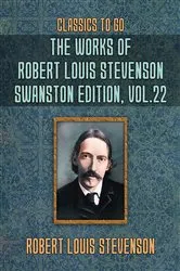 Book cover of The Works of Robert Louis Stevenson - Swanston Edition, Vol 22 by Robert Louis Stevenson