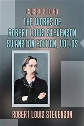 Book cover of The Works of Robert Louis Stevenson - Swanston Edition, Vol 3 by Robert Louis Stevenson