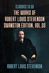Book cover of The Works of Robert Louis Stevenson - Swanston Edition, Vol 9 by Robert Louis Stevenson