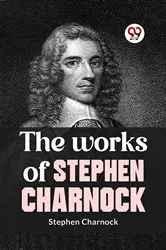 Book cover of The Works Of Stephen Charnock by Stephen Charnock
