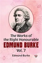 Book cover of The Works Of The Right Honourable Edmund Burke Vol .7 by Unknown