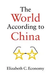 Book cover of The World According to China by Elizabeth C. Economy