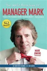 Book cover of The World According to Manager Mark by Mark Jenkins