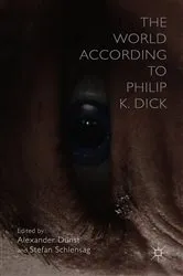 Book cover of The World According to Philip K. Dick by A. Dunst
