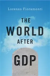 Book cover of The World After GDP by Lorenzo Fioramonti