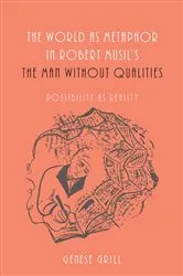 Book cover of The World as Metaphor in Robert Musil's The Man without Qualities by Genese Grill