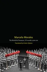 Book cover of The World as Presence/El mundo como ser by Marcelo Morales