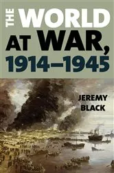 Book cover of The World at War, 1914–1945 by Jeremy Black