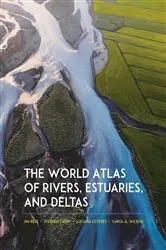 Book cover of The World Atlas of Rivers, Estuaries, and Deltas by Jim Best