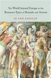 Book cover of The World Beyond Europe in the Romance Epics of Boiardo and Ariosto by Jo Ann Cavallo