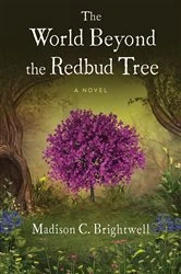 Book cover of The World Beyond the Redbud Tree by Brightwell , Madison , C.