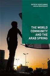 Book cover of The World Community and the Arab Spring by Cenap Çakmak