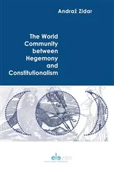 Book cover of The World Community between Hegemony and Constitutionalism by Andraž Zidar
