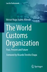 Book cover of The World Customs Organization by Héctor Hugo Juárez Allende