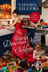 Book cover of The World Deserves My Children by Natasha Leggero