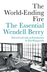 Book cover of The World-Ending Fire by Wendell Berry