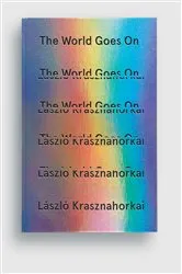 Book cover of The World Goes On by László Krasznahorkai