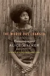 Book cover of The World Has Changed by Alice Walker