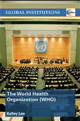 Book cover of The World Health Organization (WHO) by Kelley Lee