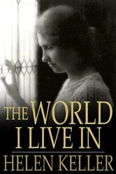 Book cover of The World I Live In by Helen Keller