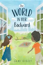 Book cover of The World in Our Backyard by Jami Gigot