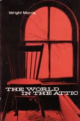 Book cover of The World in the Attic by Wright Morris