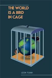 Book cover of The World Is a Bird in Cage by Leon Tuam