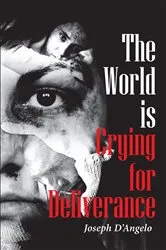 Book cover of The World is Crying for Deliverance by Joseph D'Angelo