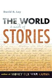 Book cover of The World Is Made of Stories by David R. Loy