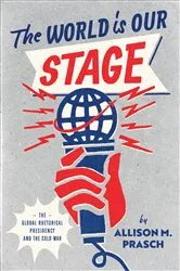 Book cover of The World Is Our Stage by Allison M. Prasch