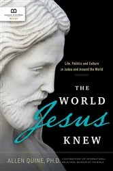 Book cover of The World Jesus Knew by Museum of the Bible Books