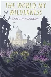 Book cover of The World My Wilderness by Rose Macaulay