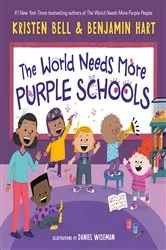 Book cover of The World Needs More Purple Schools by Kristen Bell