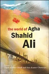 Book cover of The World of Agha Shahid Ali by Tapan Kumar Ghosh