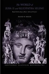 Book cover of The World of Juba II and Kleopatra Selene by Duane W Roller