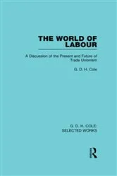 Book cover of The World of Labour by G. Cole