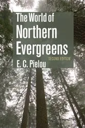 Book cover of The World of Northern Evergreens (2nd ed.) by E. C. Pielou