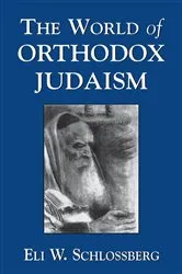 Book cover of The World of Orthodox Judaism by Eli W. Schlossberg