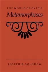 Book cover of The World of Ovid's Metamorphoses by Joseph B. Solodow
