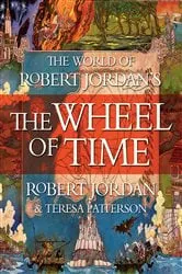 Book cover of The World of Robert Jordan's The Wheel of Time by Robert Jordan