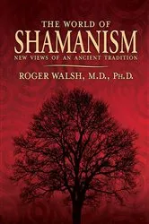 Book cover of The World of Shamanism by Roger Walsh