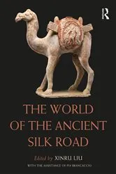 Book cover of The World of the Ancient Silk Road by Xinru Liu